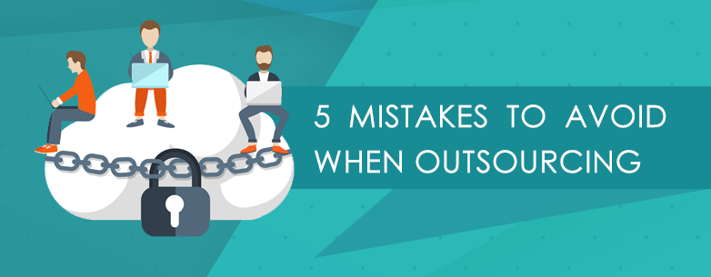 5 Mistakes to Avoid When Outsourcing